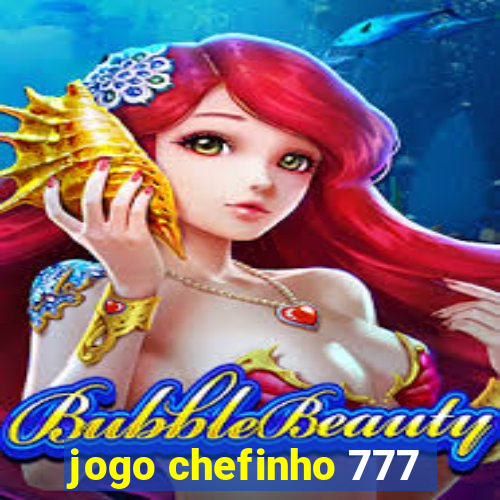 jogo chefinho 777